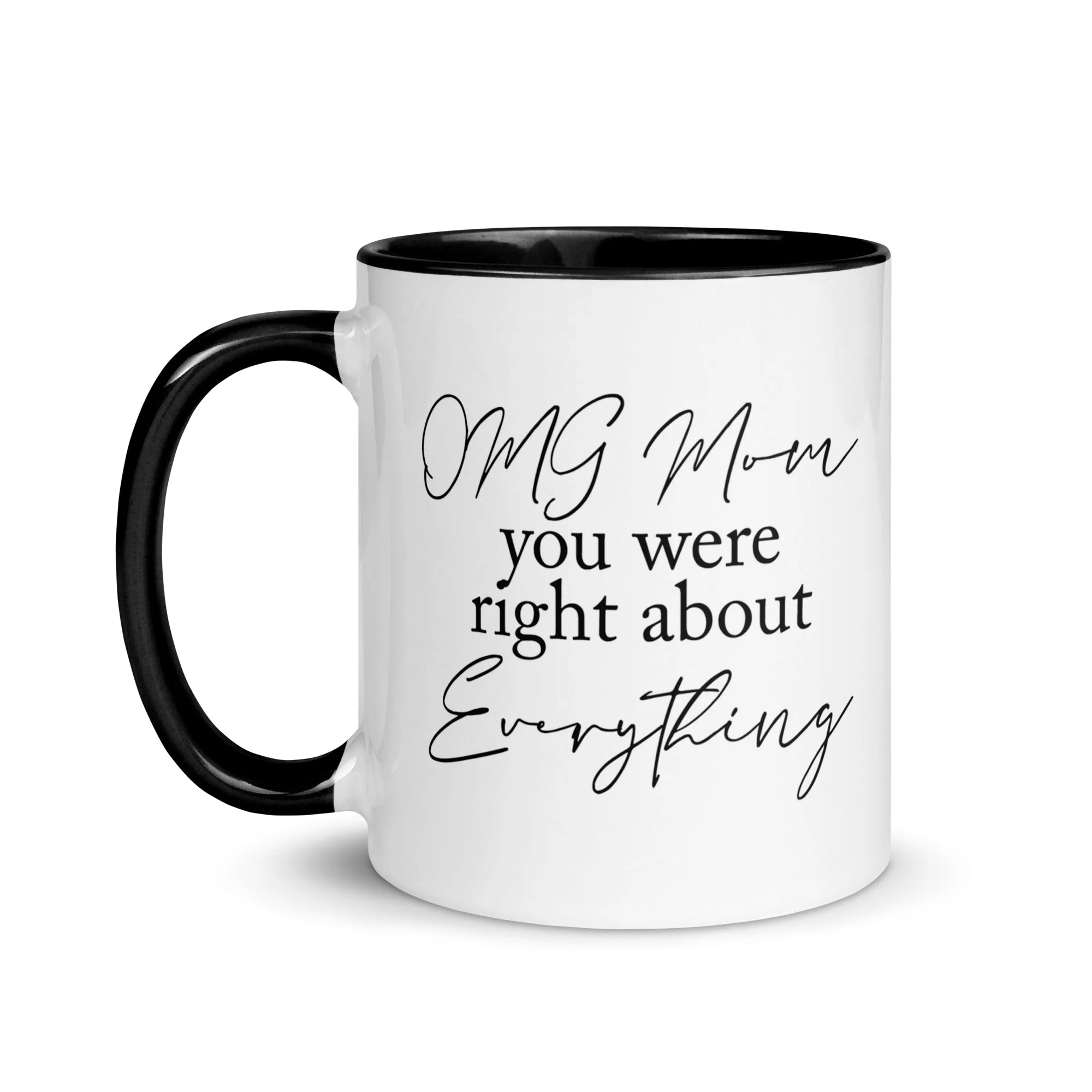 OMG Mom You Were Right Mug - Image 11
