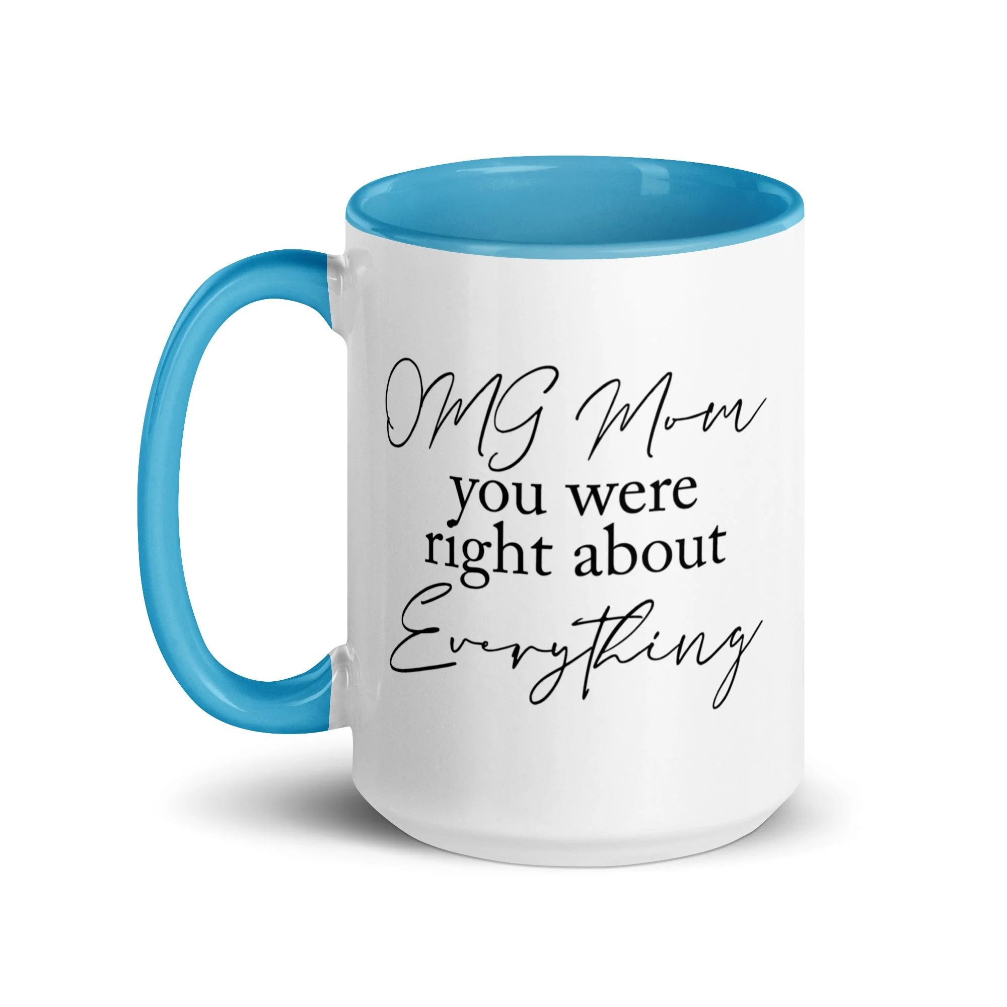 OMG Mom You Were Right Mug - Image 13