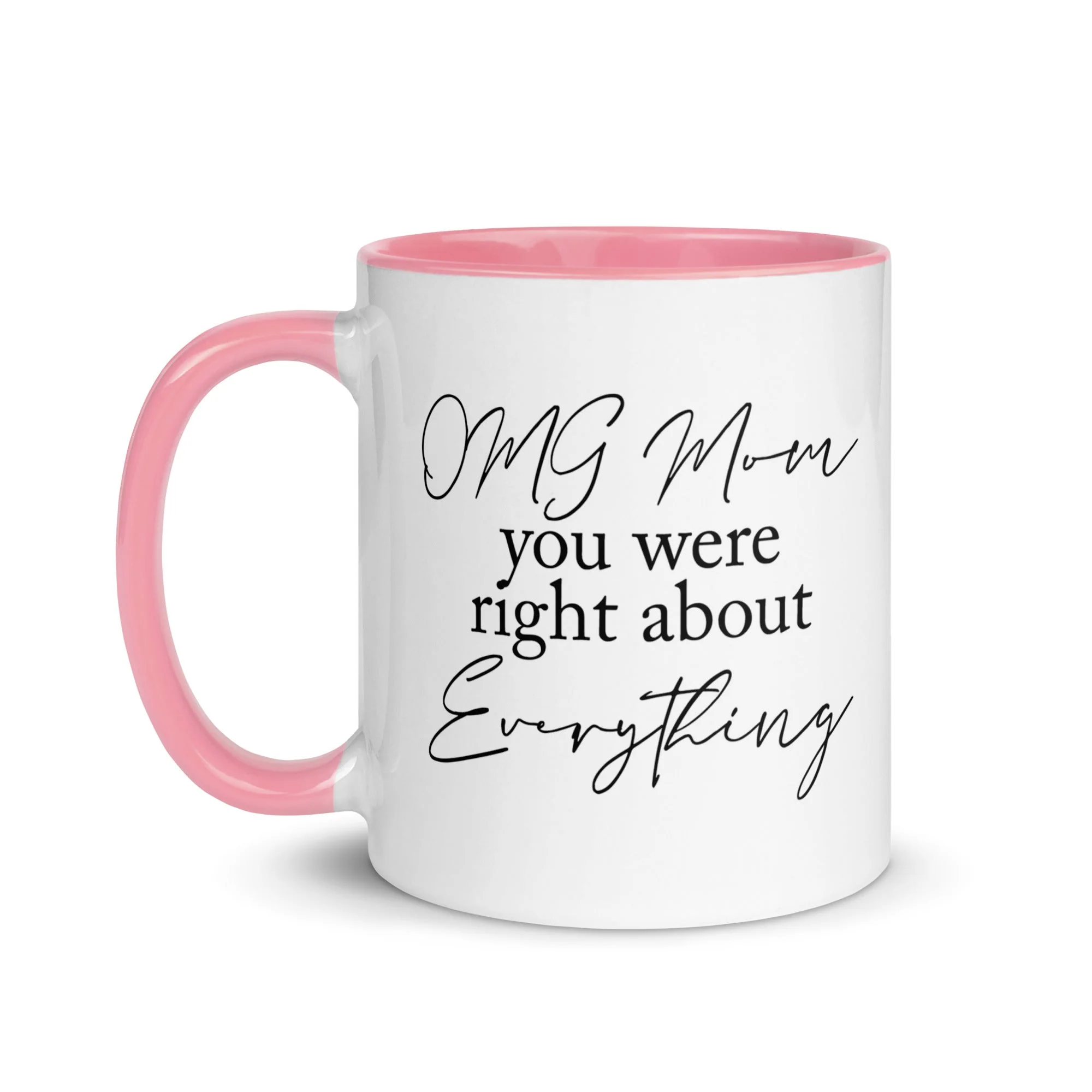 OMG Mom You Were Right Mug - Image 20