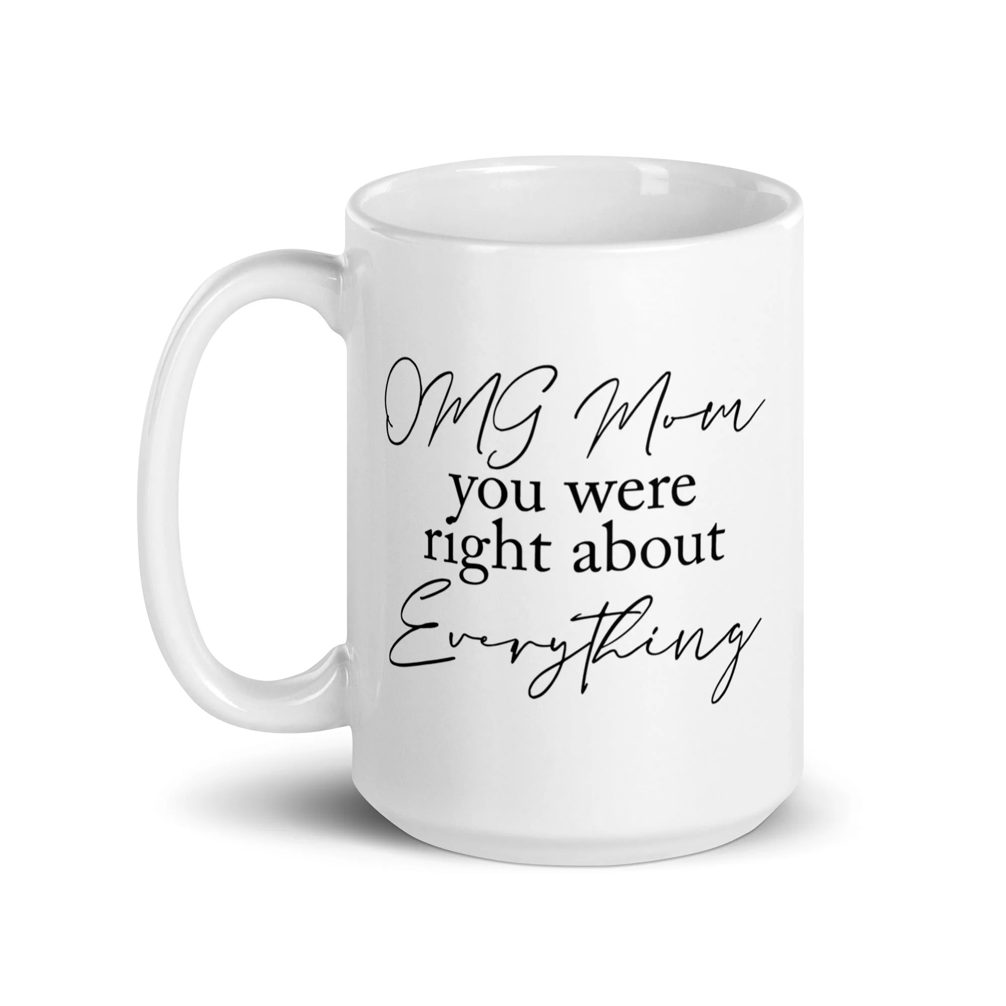 OMG Mom You Were Right Mug - Image 9